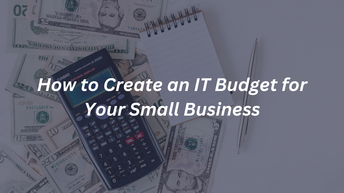 How to Create an IT Budget for Your Small Business - Sora Technologies